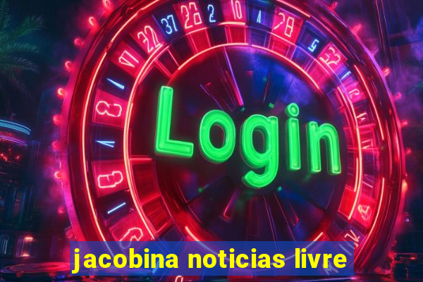 jacobina noticias livre